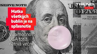 Matka všetkých bublín je na spľasnutie  Výnimočnosť USA totiž netrvá večne