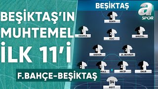 Beşiktaş'ın Fenerbahçe Karşısındaki Muhtemel İlk 11'i / A Spor / Son Sayfa / 26.04.2024