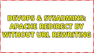 DevOps & SysAdmins: Apache redirect by without URL rewriting (3 Solutions!!)