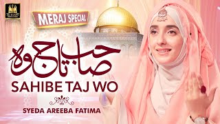 2021 New 27 Rajab Mairaj Special | Shahe Mairaj wo | Syeda Areeba Fatima | Aljilani production
