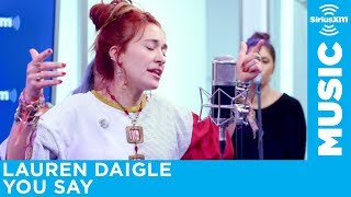 Lauren Daigle - "You Say" [LIVE @ SiriusXM]