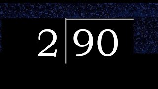 Divide 90 by 2 ,  remainder  . Division with 1 Digit Divisors . Long Division . How to do