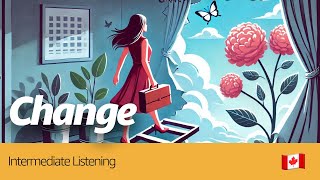 🇨🇦 English Intermediate Listening - Change