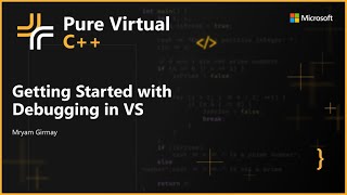 Getting Started with Debugging C++ in Visual Studio