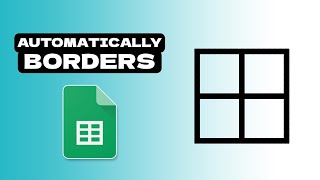 How to automatically add borders in google sheets