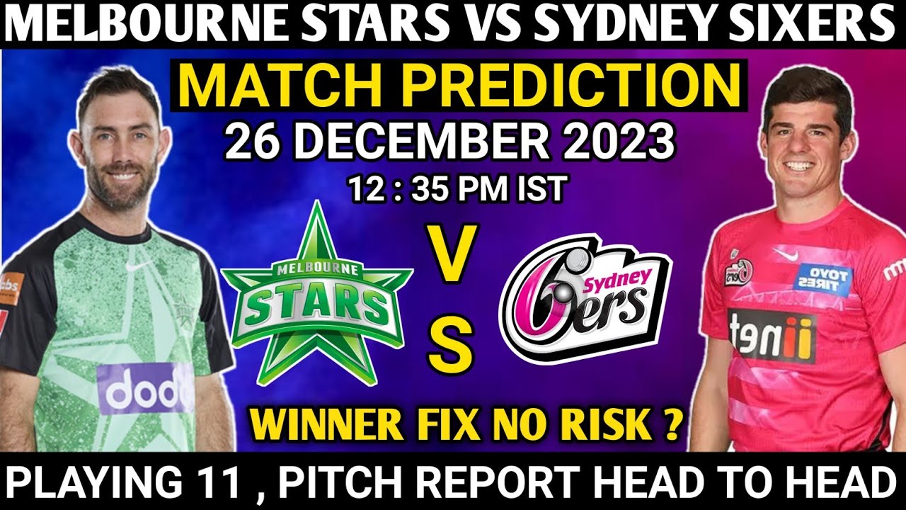 BBL 2023 14th Match Prediction | Melbourne Stars Vs Sydney Sixers Match ...