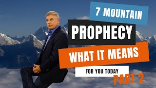 7 Mountain Prophecy: What It Means For You Today | PART 2