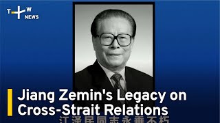 Jiang Zemin's Legacy on Cross-Strait Relations | TaiwanPlus News