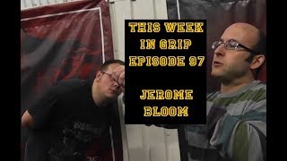 This Week in Grip Episode 97 - Jerome Bloom and the British Grip Championship