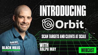 Introducing ORBIT, Scan Targets and Clients at Scale w/ Ralph May