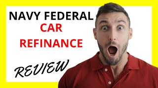 🔥 Navy Federal Car Refinance Review: Pros and Cons