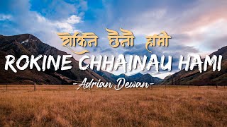 Rokine Chhainau Hami (Lyrics Video) - Adrian Dewan