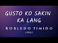 Gusto Ko Sakin Ka Lang - Robledo Timido (Lyrics Video) #jarfyang #fyang #music