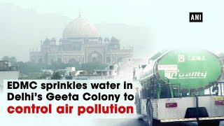 EDMC sprinkles water in Delhi’s Geeta Colony to control air pollution