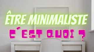 QU'EST CE QUE LE MINIMALISME ?