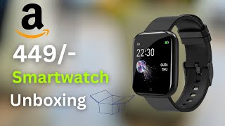 449/- Smart Watch unboxing-On Amazon || Smartwatch Unboxing under 449/- || Best smartwatch