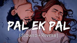 Pal Ek Pal (Slowed + Reverb) | Arijit Singh, Shreya Ghoshal | Jalebi | Soulful Sound