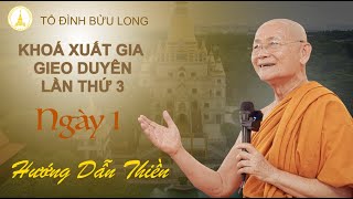 BUỔI 1 _ HƯỚNG DẪN THIỀN | KHÓA XUẤT GIA GIEO DUYÊN LẦN THỨ 3