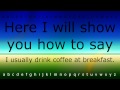 Here I will show you how to say 'I usually drink coffee at breakfast.' with Zira.mp4