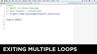 Exiting multiple loops – Swift in Sixty Seconds