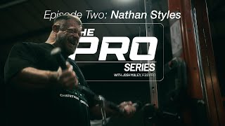 The PRO Series Episode Two: Nathan Styles