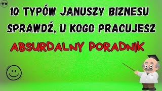 10 typów Januszy biznesu – sprawdź, u kogo pracujesz (Absurdalny Poradnik) 🤣