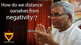 How to distance ourselves from negativity, explained by Sri Guru Karunamaya