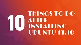 Things To Do After Installing Ubuntu 18.04 [Valid for 18.04 GNOME]