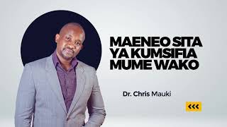 Dr. Chris Mauki : Maeneo Sita Ya Kumsifia Mume Wako