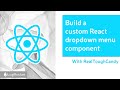 Build a custom React dropdown menu component