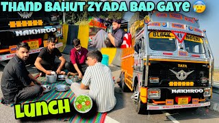 Aj be hum mandii Nahi Pahuche😞||Sadak pay Lunch 🥗 krdiya||Gadi nay aj Diesel zyada ||🇮🇳Truck Vlog