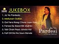 Ja Ve Pardesia ► Parvez Mehndi | Jukebox | Punjabi Ghazal | Drecords