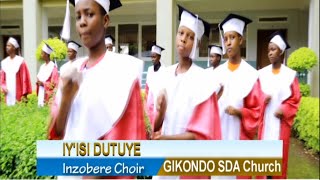 INZOBERE CHOIR Gikondo SDA Church - Iy'isi Dutuye(Official Music Video)