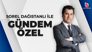 Sorel Dağıstanlı ile Gündem Özel (23 Temmuz 2024)