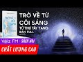 Sách nói Trở Về Từ Cõi Sáng (Tử Thư Tây Tạng) - Nguyên Phong | Voiz FM | Bản FULL Đặc biệt