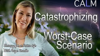 How to Stop Catastrophizing |CALM Series-Logic