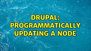 Drupal: Programmatically updating a node (4 Solutions!!)