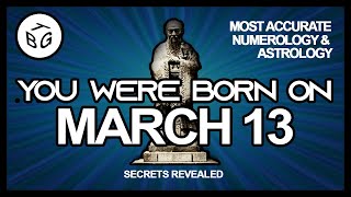 Born on March 13 | Numerology and Astrology Analysis