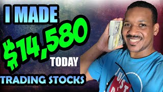 I MADE $14,580 DAY TRADING STOCKS TODAY | TRADE RECAP