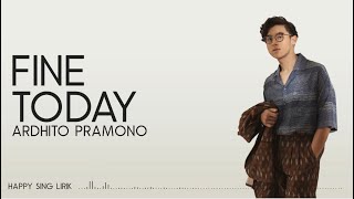 Ardhito Pramono - Fine Today | OMPS. Nanti Kita Cerita Tentang Hari Ini (Lirik)