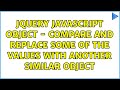 Jquery Javascript object - compare and replace some of the values with another similar object