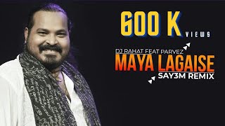 DJ Rahat feat Parvez - Maya Lagaise (SAY3M Remix)