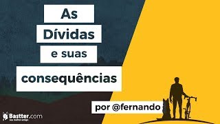 As Dívidas e suas consequências - por @Fernando