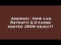 Android : How can Retrofit 2.0 parse nested JSON object?