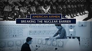 Breaking Barriers: The Nuclear Barrier - USAF Film (2017)