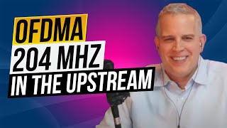 OFDMA 204 MHz in the upstream and low earth orbit satellites   [Full Version]