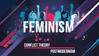 Lec 12B | Feminism in Sociology -Waves of Feminism, Types, Conflict Theory & Postmodernism Explained