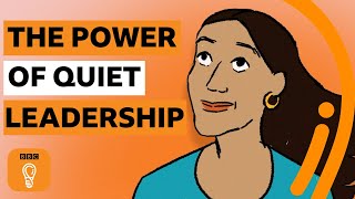 The power of quiet leadership | BBC Ideas