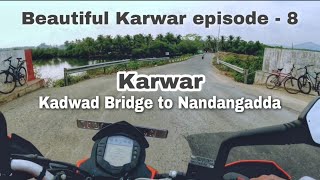 Kadwad Bridge to Nandangadda | Beautiful Karwar Episode-8 | Karwarkar Gajanan | Year 2021