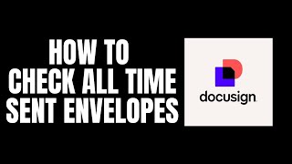 How To Check All Time Sent Envelopes DocuSign Tutorials